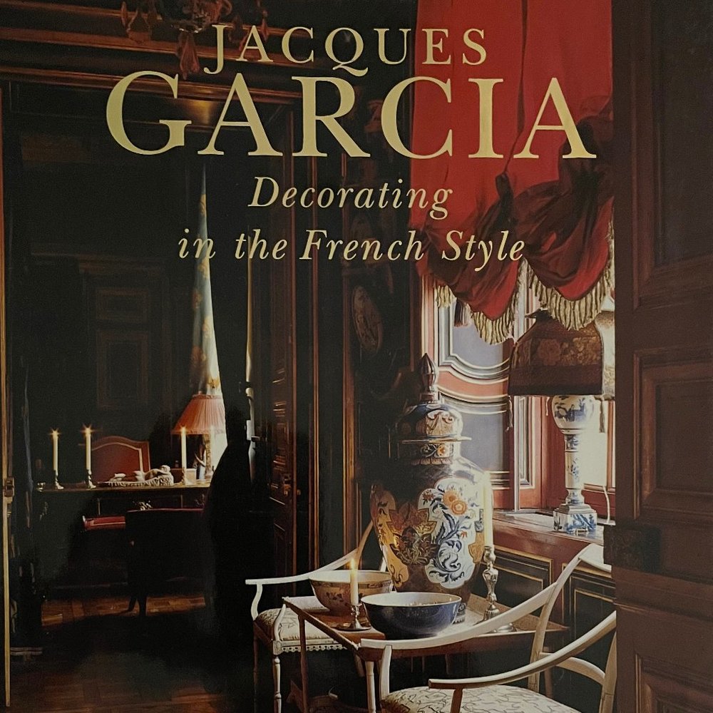 Jacques Garcia: Decorating in the French Style, (1st English Edition)